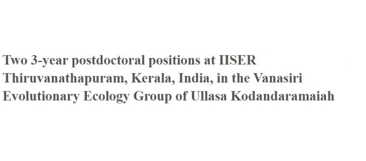 Two 3-year postdoctoral positions at IISER Thiruvanathapuram, Kerala, India, in the Vanasiri Evolutionary Ecology Group of Ullasa Kodandaramaiah